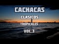 CACHACAS TROPICALES CLASICOS VOL.3 CLASICOS DE LA CACHACA MIX 2020