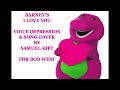 Barney's I Love You (Voice impression and song cover by me)