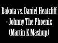 Dakota vs. Daniel Heatcliff - Johnny The Phoenix (Martin K Mashup)