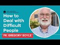 Father Gregory Boyle: A Radical Strategy for Dealing With Difficult People | Podcast Interview