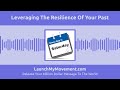Leveraging The Resilience Of Your Past