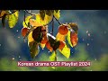 Korean drama OST Playlist 2024 🎀🍰 눈물의 여왕, 반짝이는 워터멜론, 호텔 델루나,도깨비, 푸른 바다의 전설, 사랑의 불시착 #8