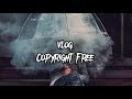 Vlog Copyright Free | No Copyright Music