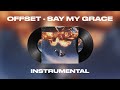 Offset - SAY MY GRACE ft. Travis Scott (INSTRUMENTAL)