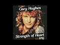 Gary Hughes - Strength of heart [lyrics] (HQ Sound)