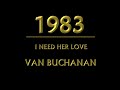 Van Buchanan - I Need Her Love (1983)
