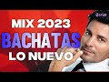 BACHATA 2023 🌴 MIX LO MAS NUEVO 2023 🌴 MIX DE BACHATA 2023   The Most Recent Bachata Mixes
