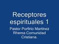 Receptores espirituales primera 1ra parte completa