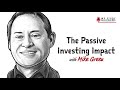318 TIP. The Passive Investing Impact w/ Mike Green