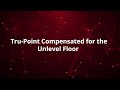 Tru-Point™ Floor-Leveling Compensation