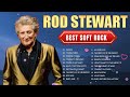 Rod Stewart Greatest Hits ⭐ Full Album Soft Rock Love songs 70s 80s 90s