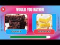 WOULD YOU RATHER.. 