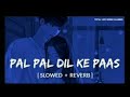 Pal Pal Dil Ke Pas | slowed+reverb | Lofi song....