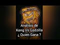 Análisis Kong vs Godzilla ¿ Quien Gana ?