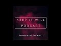 Keep It Will Podcast Episode One