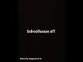 Schoolhouse Off (Remix by Alejandro D O)