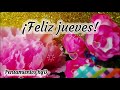 Feliz jueves 11 de Enero Feliz dia Bonito mensaje de buenos dias