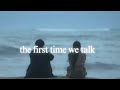 the first time we talked