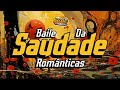 SET BAILE DA SAUDADE - AS ROMÂNTICAS @ovaqueirodjluciano23 #bailedasaudade