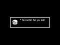 Sans is rootin' for ya, kid!...