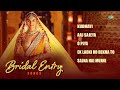 Bridal Entry Songs | Kudmayi | Aaj Sajeya | O Piya | Ek Ladki Ko Dekha Toh Aisa Laga