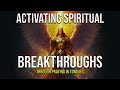 Activating Spiritual Breakthroughs through Praying in Tongues