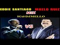 EDDIE SANTIAGO VS MAELO RUIZ MIX “DJ MELLO”