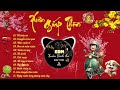 LK Nhạc Xuân EDM 2024 CỰC HAY - Nhạc Tết Remix Triệu View Đón Chào Xuân Giáp Thìn -  Tết Bình An