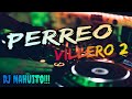 Perreo Villero 2 DJ N@huito 2024 🎧🎶🔊🎉