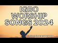 IGBO WORSHIP SONGS 2024 - DEEP IGBO MORNING WORSHIP