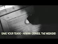 The Weekend & Ariana Grande - Save Your Tears