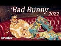Bad Bunny Hits 2022 - Bad Bunny Exitos - Sus Mejores Éxitos 2022 Bad Bunny - Best Songs of Bad Bunny