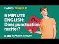 English Rewind - 6 Minute English: Does punctuation matter?