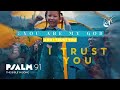 Psalm 91 - I Trust Him || Bible in Song || Project of Love