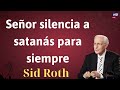 Señor silencia a satanás para siempre - Mensaje Sid Roth
