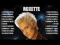 Roxette Greatest Hits Full Album ▶️ Top Songs Full Album ▶️ Top 10 Hits of All Time