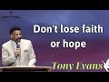 Don't lose faith or hope - Tony Evans Lecture