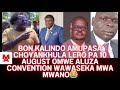 BON KALINDO AMUPASA CHOYANKHULA LERO PA 10 AUGUST OMWE ALUZA CONVENTION WAWASEKA MWA MWANO