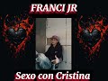 Sexo Con Cristina 🖤 ( Version Franci JR) 🖤 Acapela 🖤🖤🖤 RHM