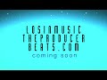 Losinmusictheproducer beats .com coming soon
