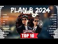 Plan B 2024 Songs ~ Plan B 2024 Music Of All Time ~ Plan B 2024 Top Songs