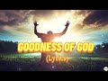 Goodness Of God - Lyrics