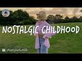 Nostalgic childhood songs 🐾 I bet you know all these songs [throwback playlist]