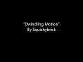 Dwindling Motion