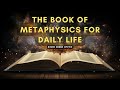 The Book Of Metaphysics For Daily Life | Audiobook