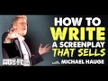 Michael Hauge: Writing a Bulletproof Screenplay That Sells FAST - IFH 055