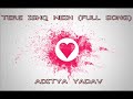 Tere ishq Mein ( FULL SONG) - Aditya Yadav | 2015