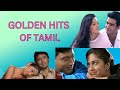 Golden Hits Of All Time #evergreenhits #melodysongs #tamilsong #tamillovesong