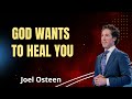 God Wants To Heal You - Joel Osteen Message
