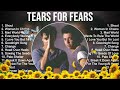Tears For Fears Playlist Of All Songs ~ Tears For Fears Greatest Hits Full Album